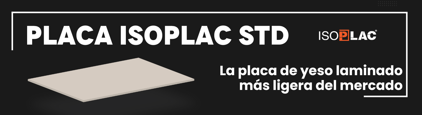 ISOPLAC STD: La placa de yeso laminado más ligera del mercado